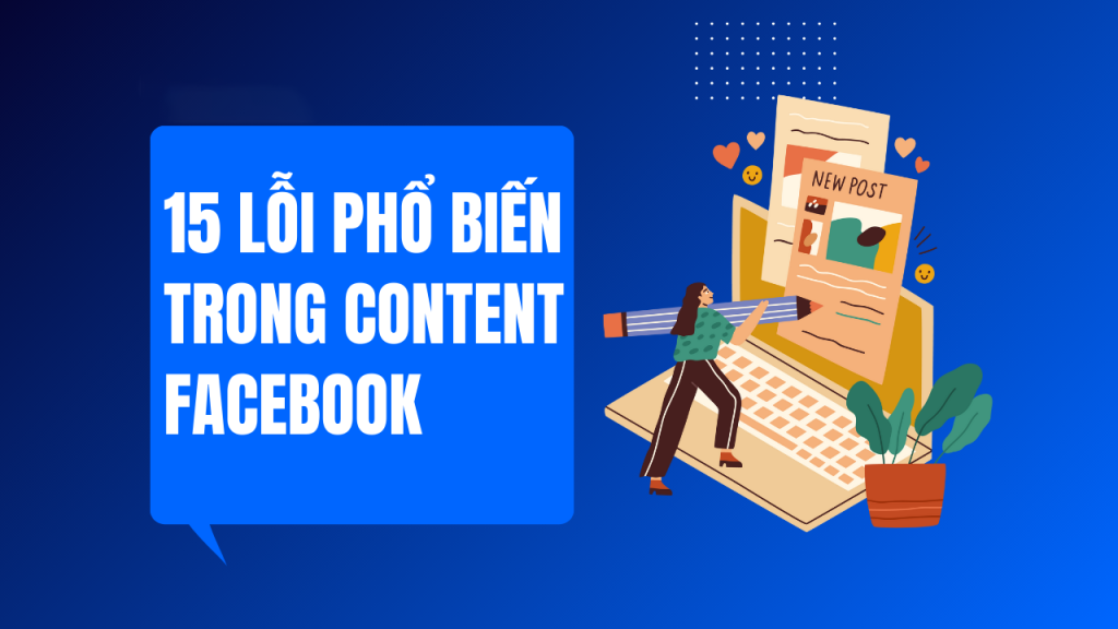 15 lỗi phổ biến trong Content Facebook mà bạn không nhận ra