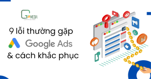 9 Lỗi Thường Gặp Khi Chạy Quảng Cáo Google